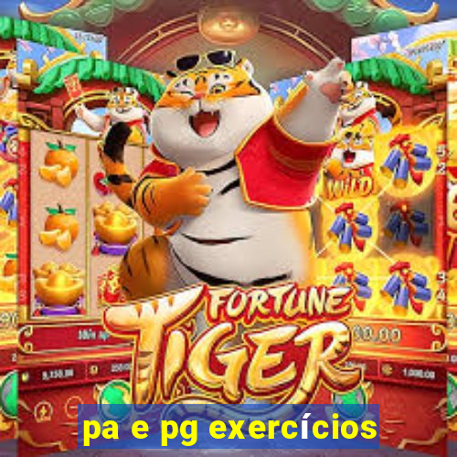 pa e pg exercícios