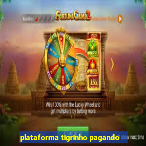 plataforma tigrinho pagando