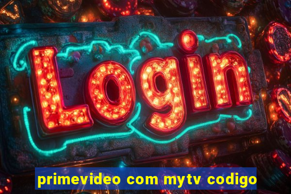 primevideo com mytv codigo