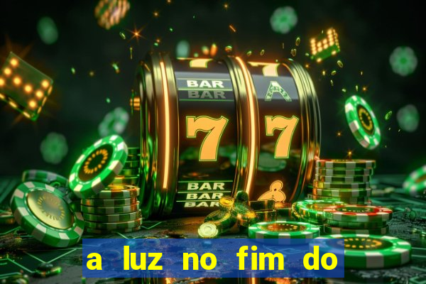 a luz no fim do mundo filme completo dublado