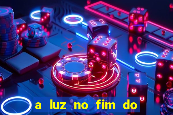 a luz no fim do mundo filme completo dublado