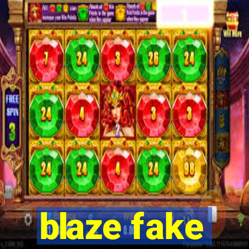 blaze fake