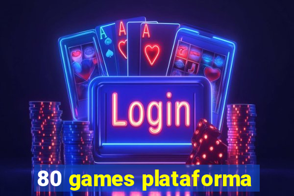 80 games plataforma