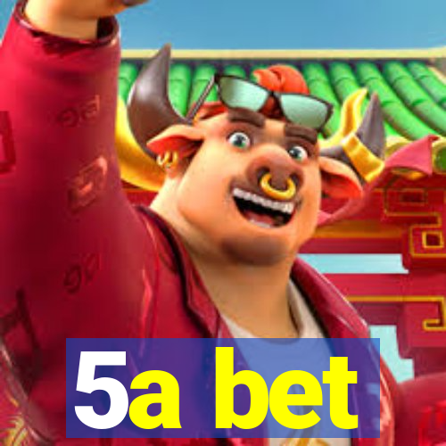 5a bet