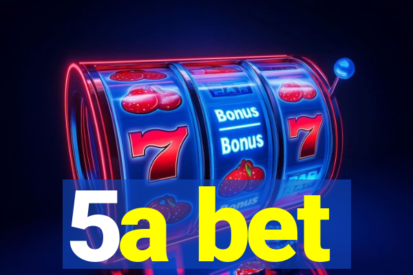 5a bet