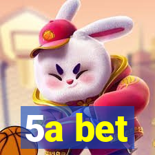 5a bet