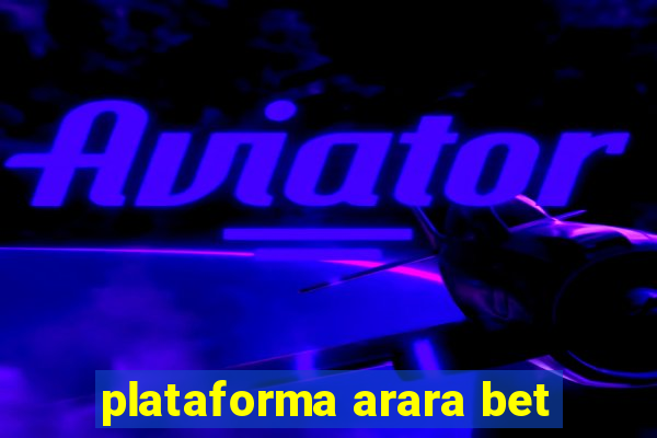 plataforma arara bet