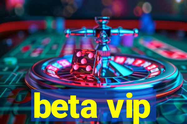 beta vip