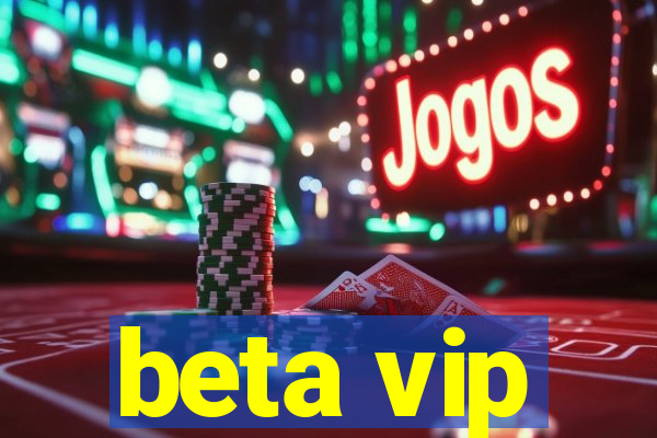 beta vip