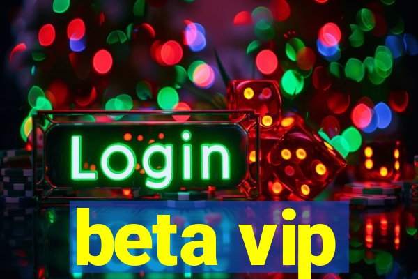 beta vip