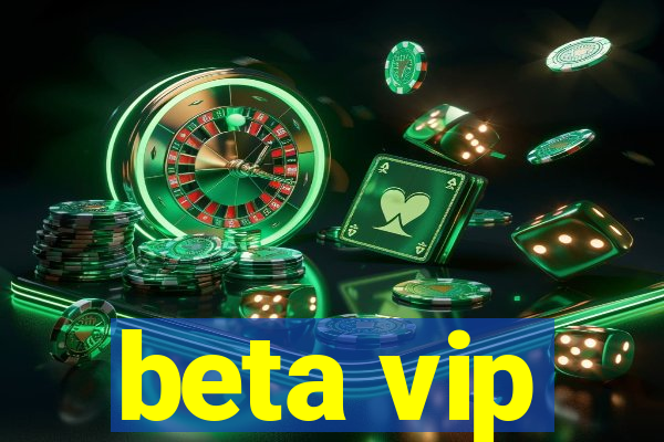 beta vip