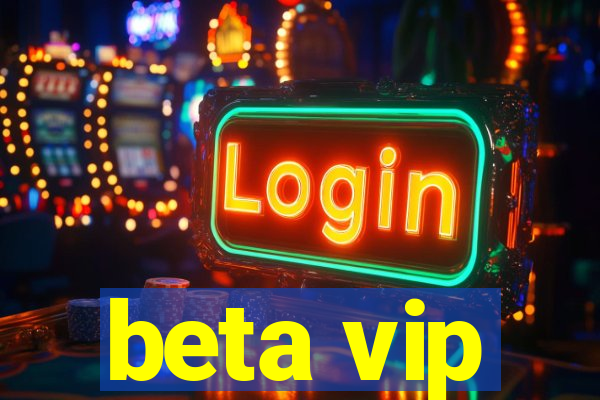 beta vip