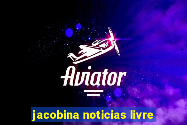 jacobina noticias livre