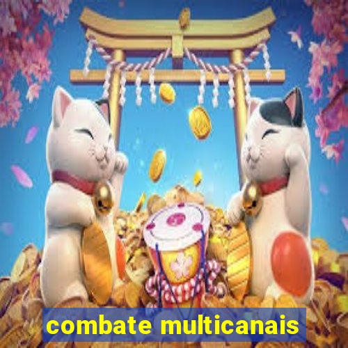 combate multicanais