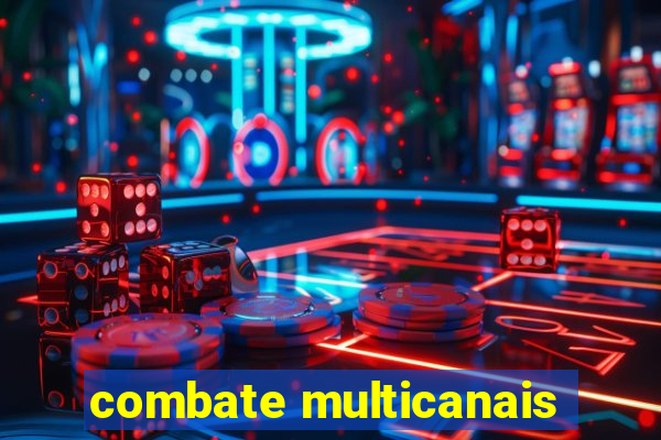 combate multicanais