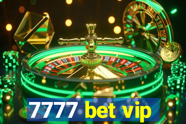 7777 bet vip