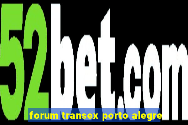 forum transex porto alegre