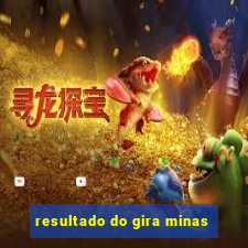 resultado do gira minas