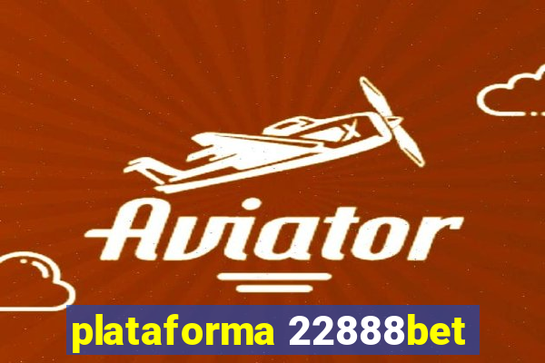 plataforma 22888bet