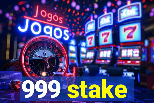 999 stake