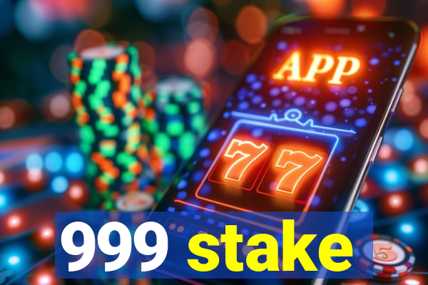 999 stake