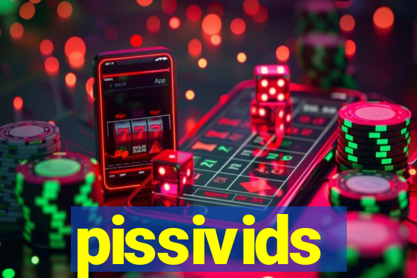 pissivids