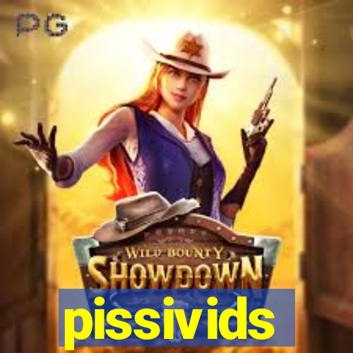 pissivids