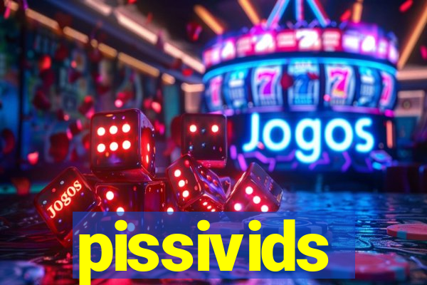 pissivids