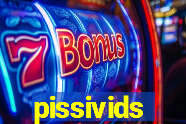 pissivids