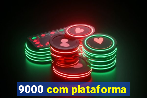 9000 com plataforma