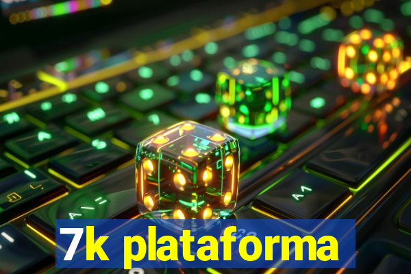 7k plataforma