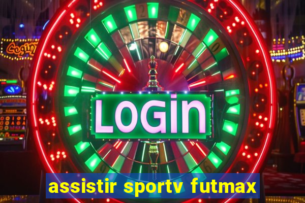 assistir sportv futmax