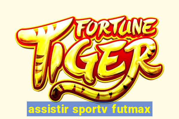 assistir sportv futmax