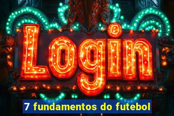 7 fundamentos do futebol