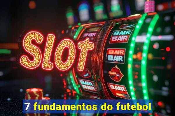 7 fundamentos do futebol