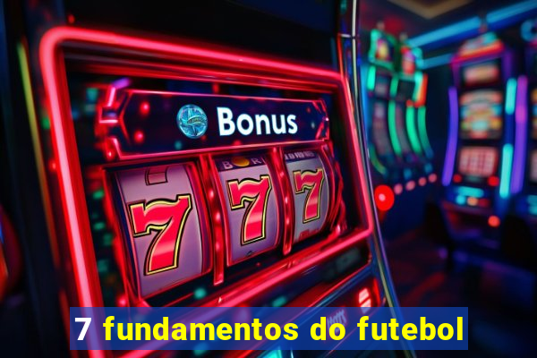 7 fundamentos do futebol