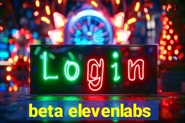 beta elevenlabs