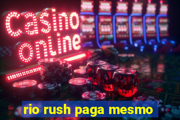 rio rush paga mesmo