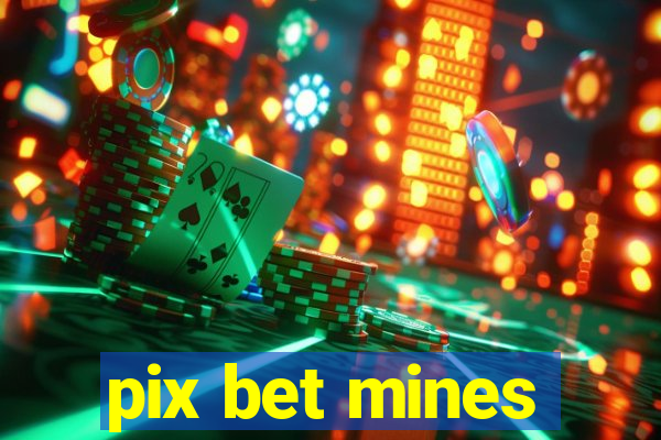 pix bet mines