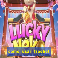 como usar freebet vai de bet