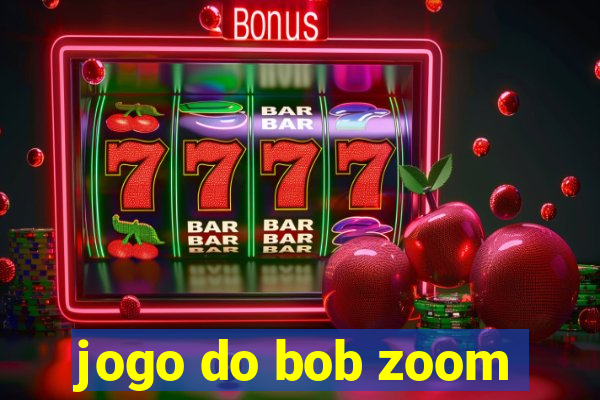 jogo do bob zoom