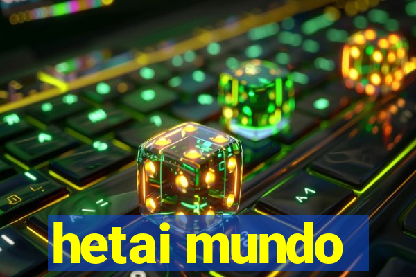 hetai mundo