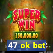 47 ok bet