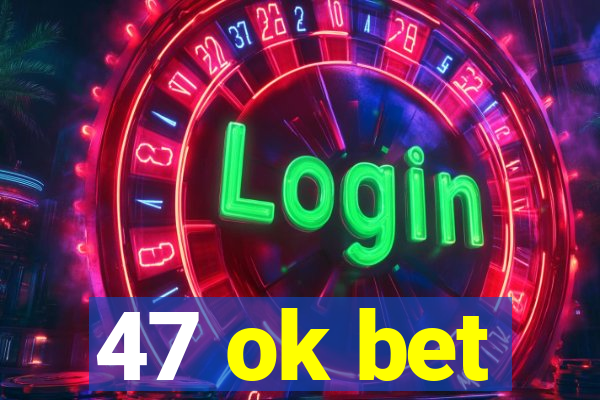 47 ok bet