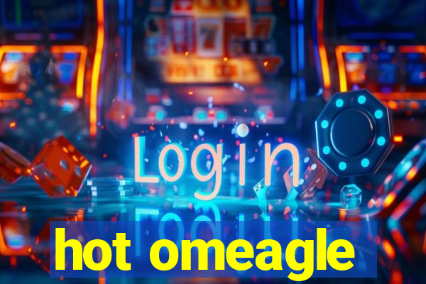 hot omeagle