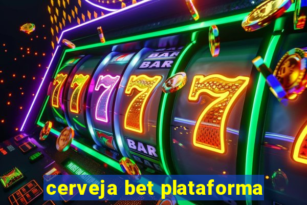 cerveja bet plataforma