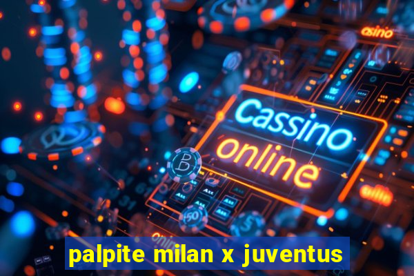 palpite milan x juventus