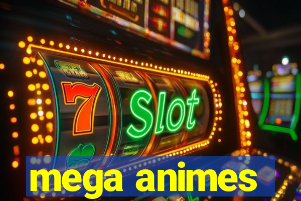 mega animes