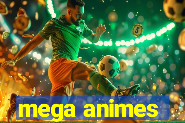 mega animes