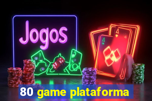 80 game plataforma